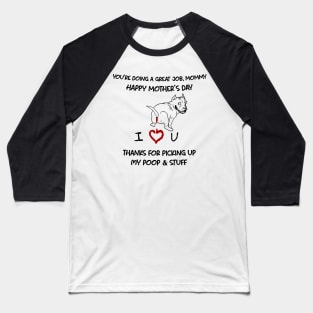 Pitbull You're Doing A Great Job Mommy Happy Mother's Day Baseball T-Shirt